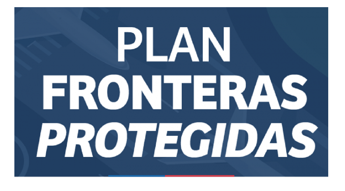 Chile Plan Fronteras protegidas